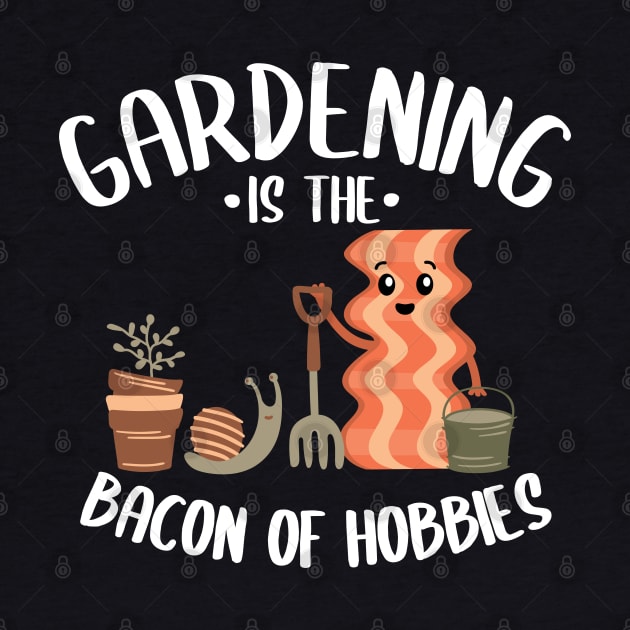 Gardening Is The Bacon Of Hobbies Gardener Gift Funny by Kuehni